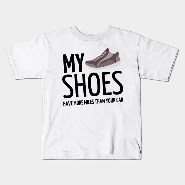 my shoes have more miles than your car Kids T-Shirt by mdr design